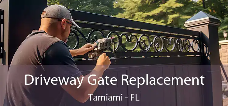 Driveway Gate Replacement Tamiami - FL