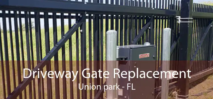 Driveway Gate Replacement Union park - FL