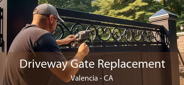 Driveway Gate Replacement Valencia - CA