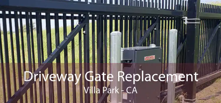 Driveway Gate Replacement Villa Park - CA