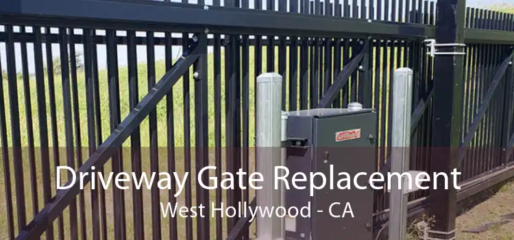 Driveway Gate Replacement West Hollywood - CA