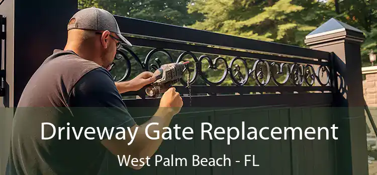 Driveway Gate Replacement West Palm Beach - FL