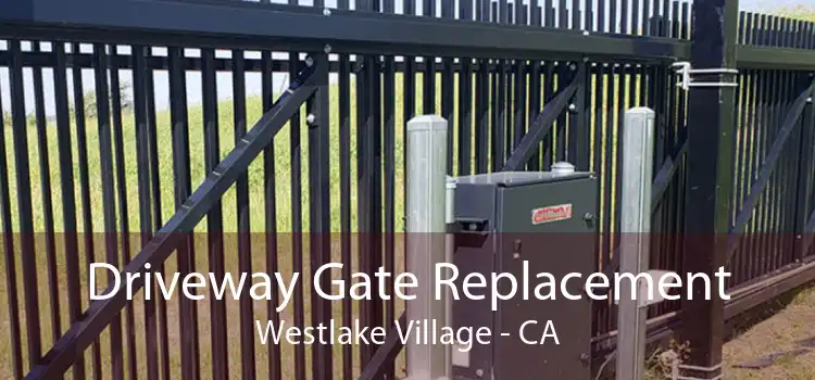 Driveway Gate Replacement Westlake Village - CA