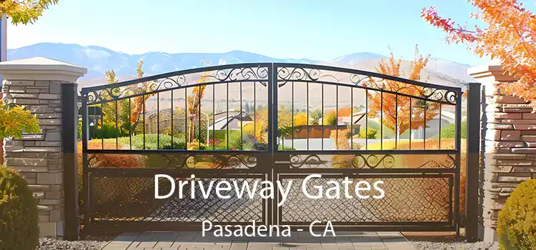 Driveway Gates Pasadena - CA