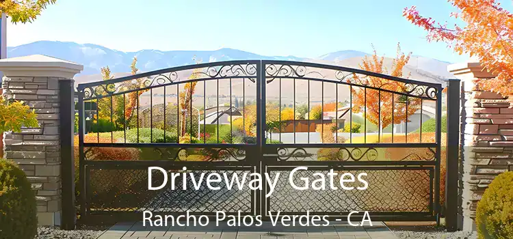 Driveway Gates Rancho Palos Verdes - CA