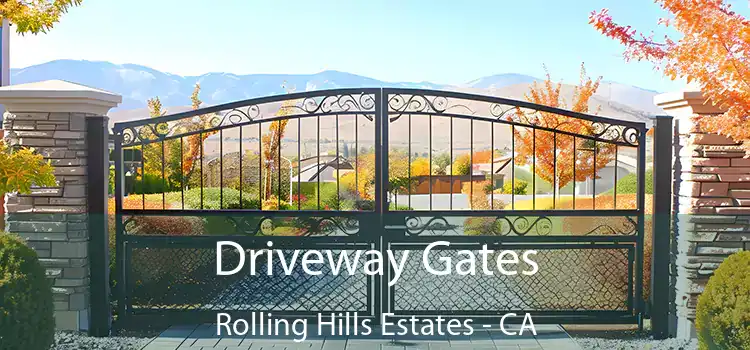 Driveway Gates Rolling Hills Estates - CA