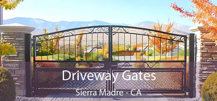 Driveway Gates Sierra Madre - CA