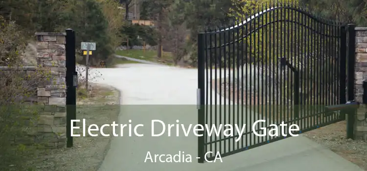 Electric Driveway Gate Arcadia - CA