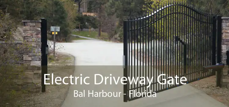 Electric Driveway Gate Bal Harbour - Florida