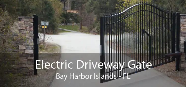 Electric Driveway Gate Bay Harbor Islands - FL