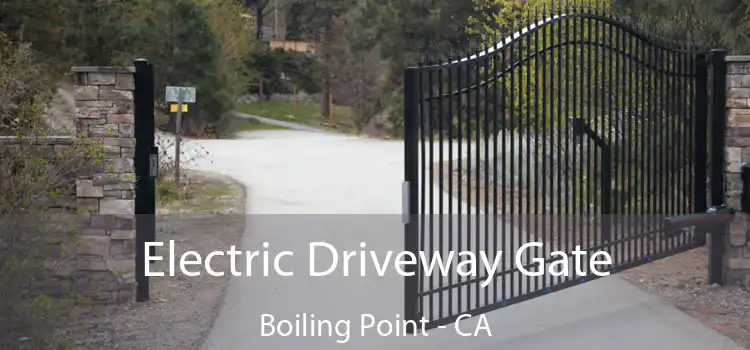 Electric Driveway Gate Boiling Point - CA