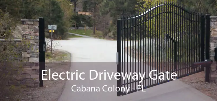 Electric Driveway Gate Cabana Colony - FL