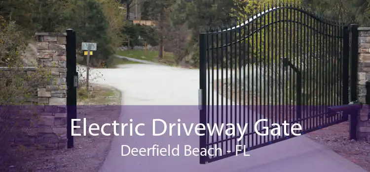Electric Driveway Gate Deerfield Beach - FL