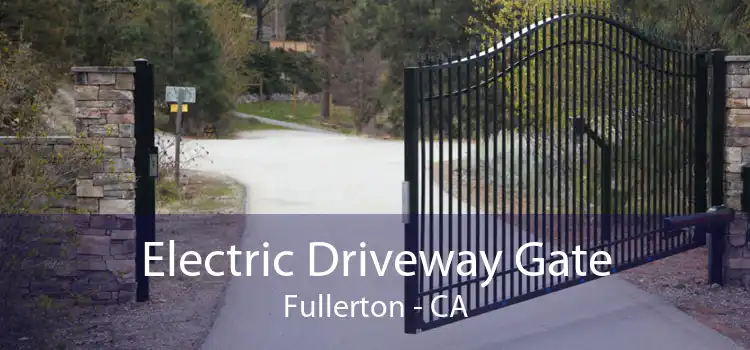 Electric Driveway Gate Fullerton - CA