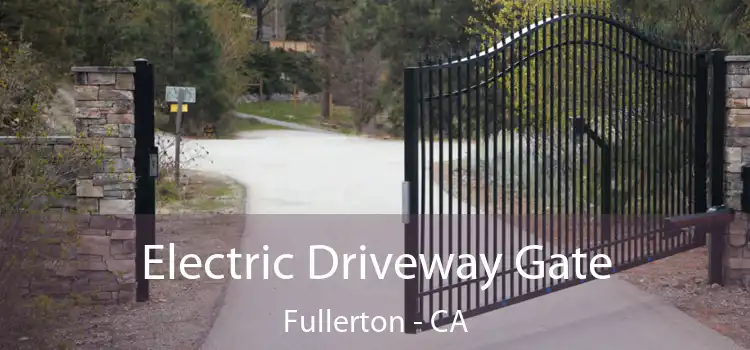 Electric Driveway Gate Fullerton - CA