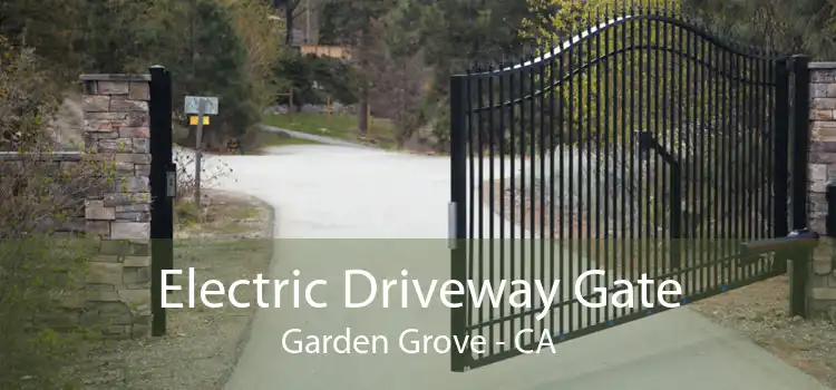 Electric Driveway Gate Garden Grove - CA