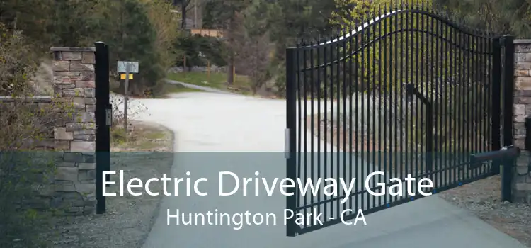 Electric Driveway Gate Huntington Park - CA
