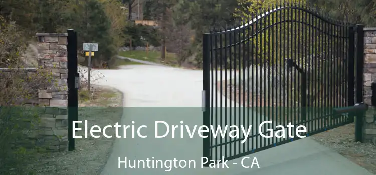 Electric Driveway Gate Huntington Park - CA