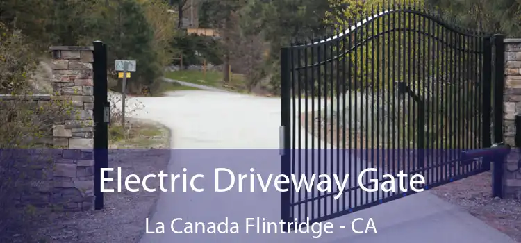 Electric Driveway Gate La Canada Flintridge - CA