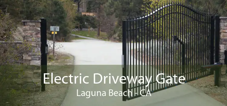 Electric Driveway Gate Laguna Beach - CA