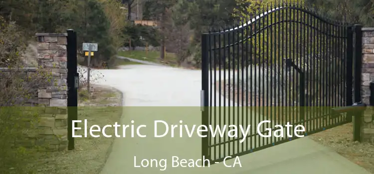 Electric Driveway Gate Long Beach - CA