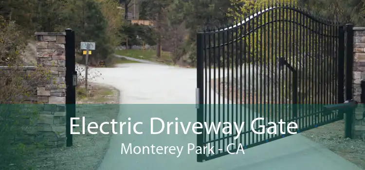 Electric Driveway Gate Monterey Park - CA