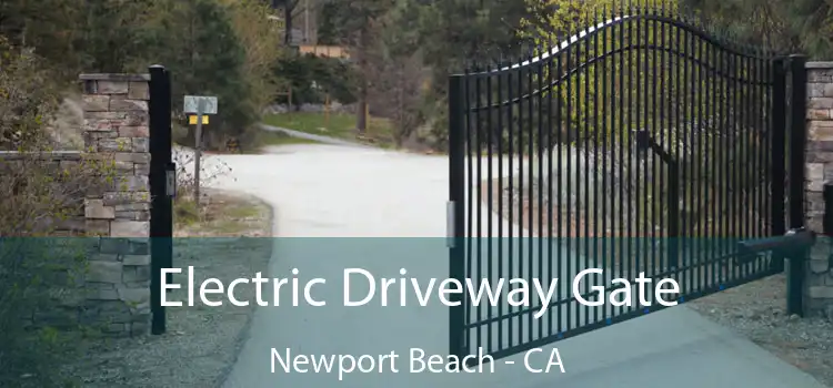 Electric Driveway Gate Newport Beach - CA