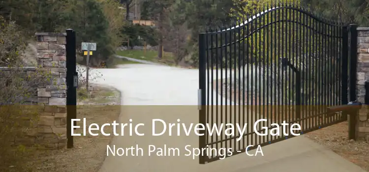 Electric Driveway Gate North Palm Springs - CA