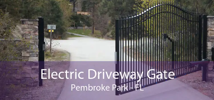 Electric Driveway Gate Pembroke Park - FL