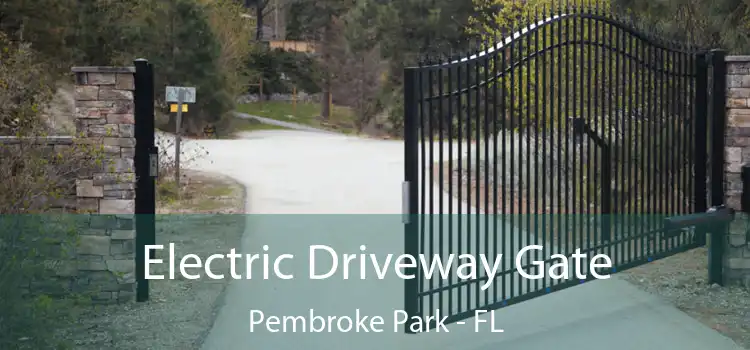 Electric Driveway Gate Pembroke Park - FL