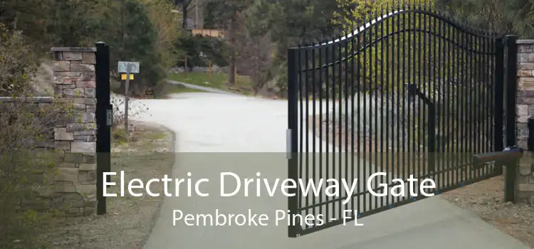 Electric Driveway Gate Pembroke Pines - FL