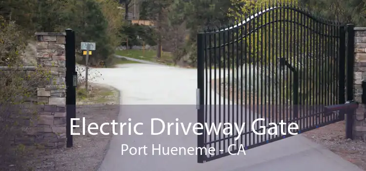Electric Driveway Gate Port Hueneme - CA
