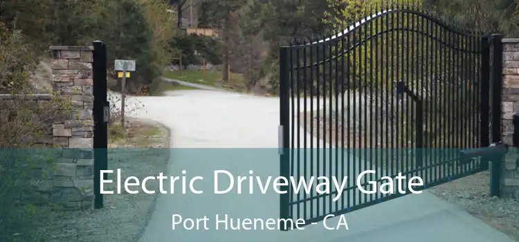 Electric Driveway Gate Port Hueneme - CA