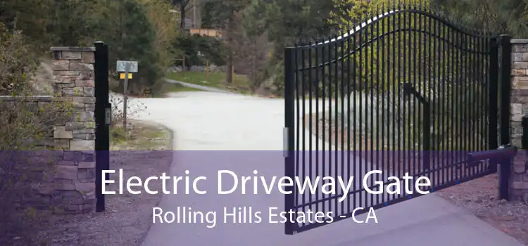 Electric Driveway Gate Rolling Hills Estates - CA