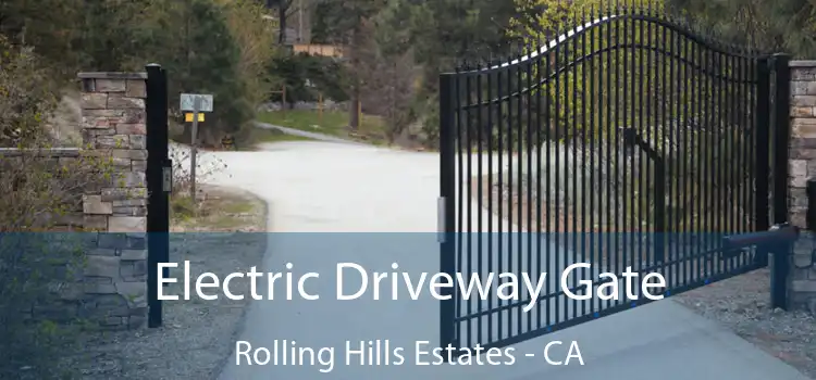 Electric Driveway Gate Rolling Hills Estates - CA