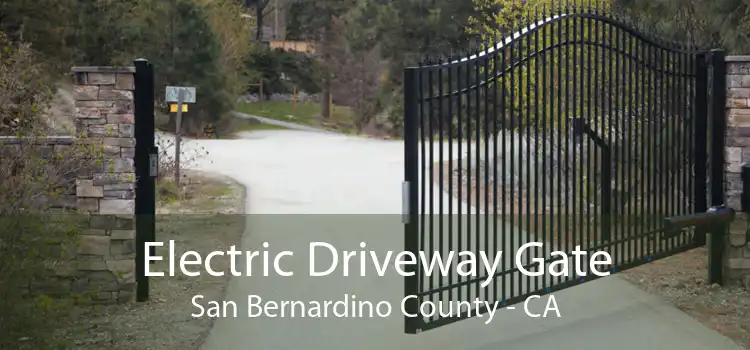 Electric Driveway Gate San Bernardino County - CA