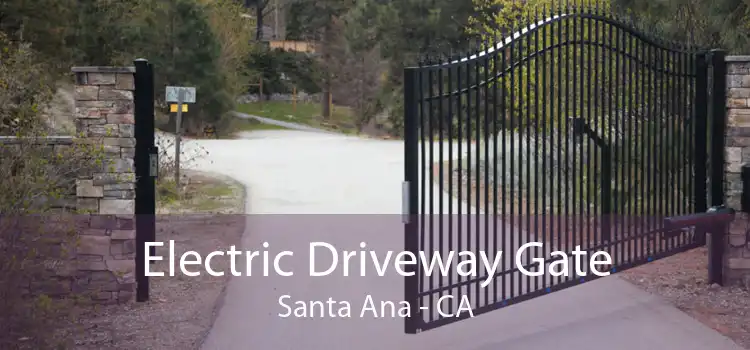 Electric Driveway Gate Santa Ana - CA