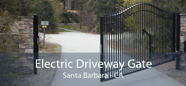 Electric Driveway Gate Santa Barbara - CA