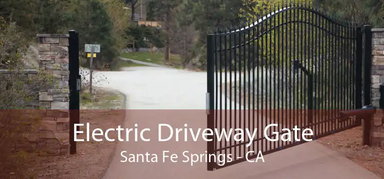 Electric Driveway Gate Santa Fe Springs - CA