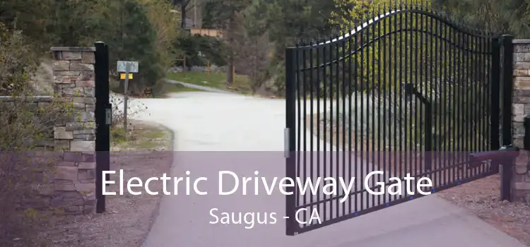 Electric Driveway Gate Saugus - CA