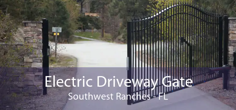 Electric Driveway Gate Southwest Ranches - FL