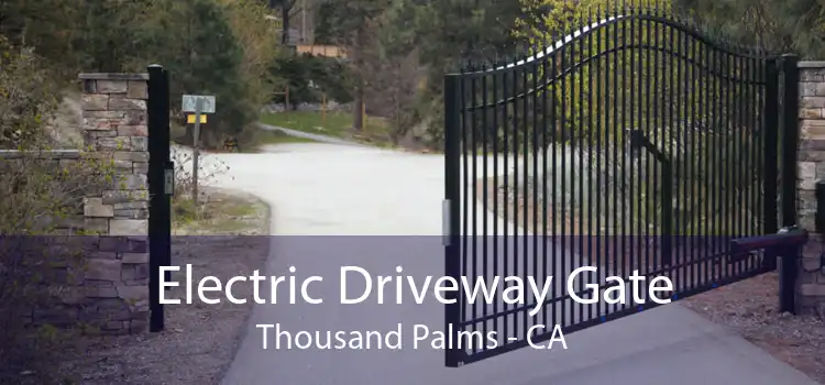 Electric Driveway Gate Thousand Palms - CA