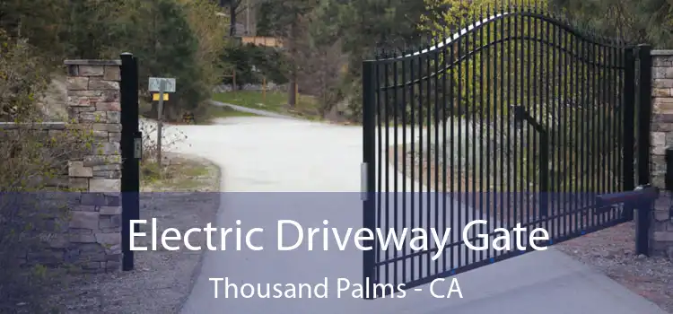 Electric Driveway Gate Thousand Palms - CA