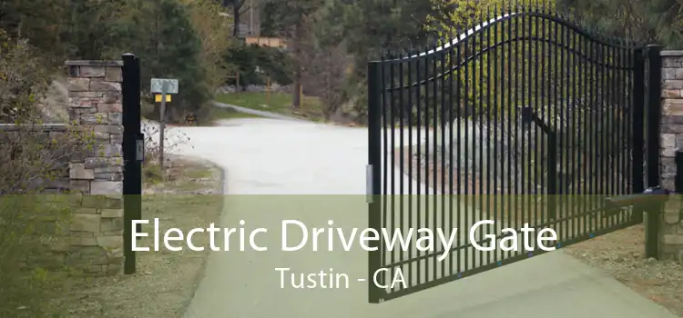 Electric Driveway Gate Tustin - CA