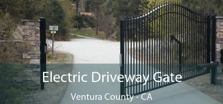 Electric Driveway Gate Ventura County - CA