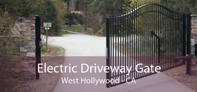Electric Driveway Gate West Hollywood - CA