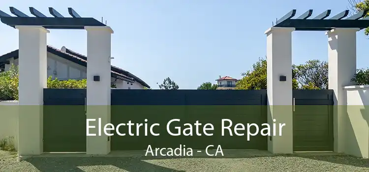 Electric Gate Repair Arcadia - CA