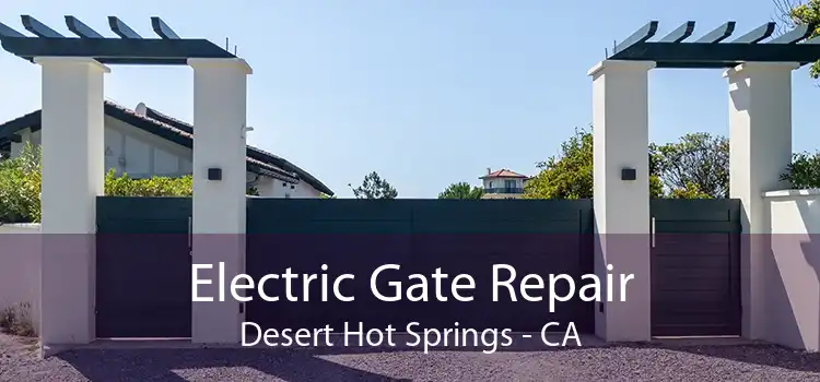 Electric Gate Repair Desert Hot Springs - CA