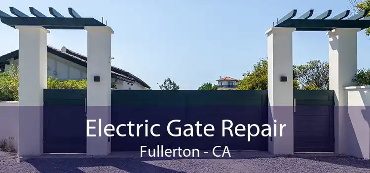 Electric Gate Repair Fullerton - CA