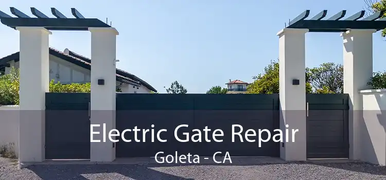 Electric Gate Repair Goleta - CA